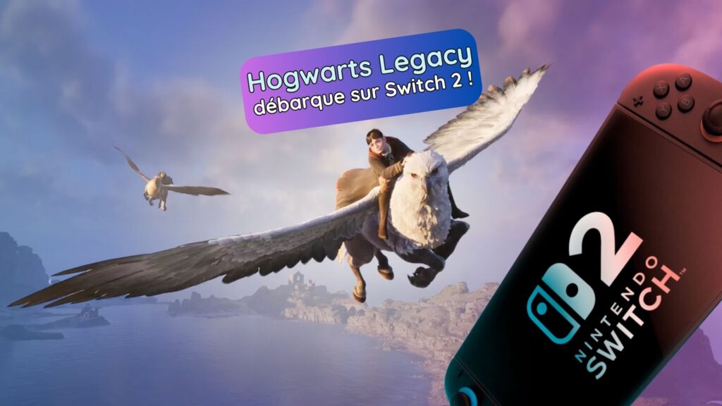 Poudlard renaît sur Switch 2 : Hogwarts Legacy s’offre une version magique