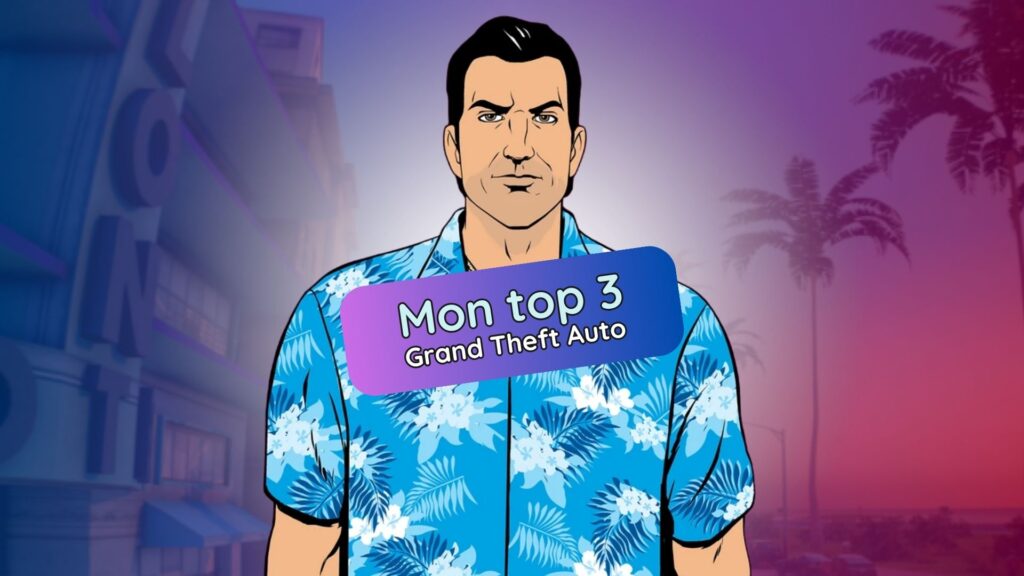 Top 3 des meilleurs GTA : lequel est numéro 1 dans mon cœur ?