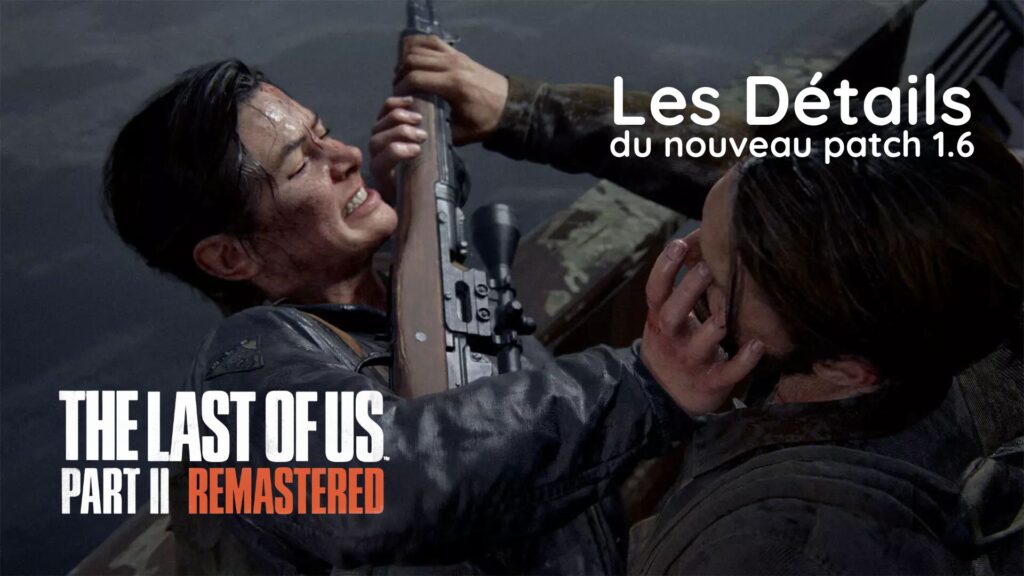 The Last of Us Part 2 Remastered reçoit le patch 1.6 sur PC avec de nombreuses corrections