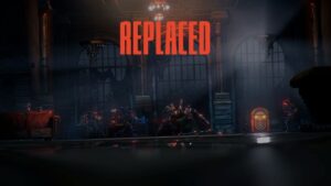 REPLACED repousse sa sortie au printemps 2026 avec l&rsquo;abandon du développement sur Xbox One