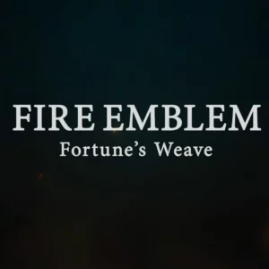 Fire Emblem: Fortune’s Weave