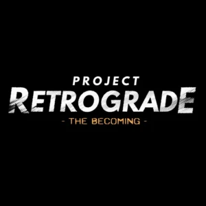 Project Retrograde: The Becoming
