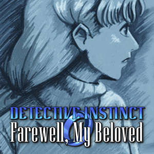 Detective Instinct : Farewell, My Beloved
