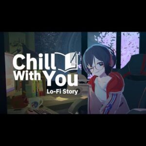 Chill with You Lo-Fi Story