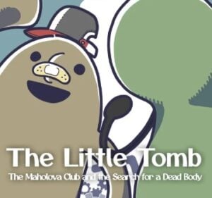 The Little Tomb: The Maholova Club and the Search for a Dead Body