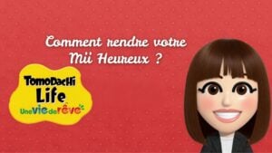 Tomodachi Life Une vie de rêve : Les 7 meilleurs méthodes pour augmenter le bonheur de vos Mii